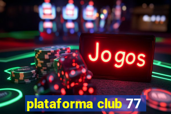 plataforma club 77